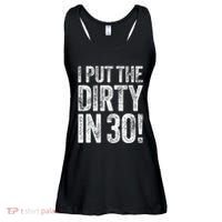 I Put The Dirty In Thirty 30th Birthday Ladies Essential Flowy Tank thumb 0