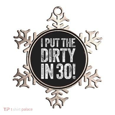 I Put The Dirty In Thirty 30th Birthday Ornament