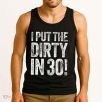 I Put The Dirty In Thirty 30th Birthday Tank Top thumb 3