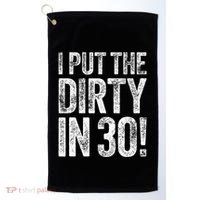 I Put The Dirty In Thirty 30th Birthday Golf Towel thumb 0