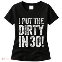 I Put The Dirty In Thirty 30th Birthday Women's T-Shirt thumb 0