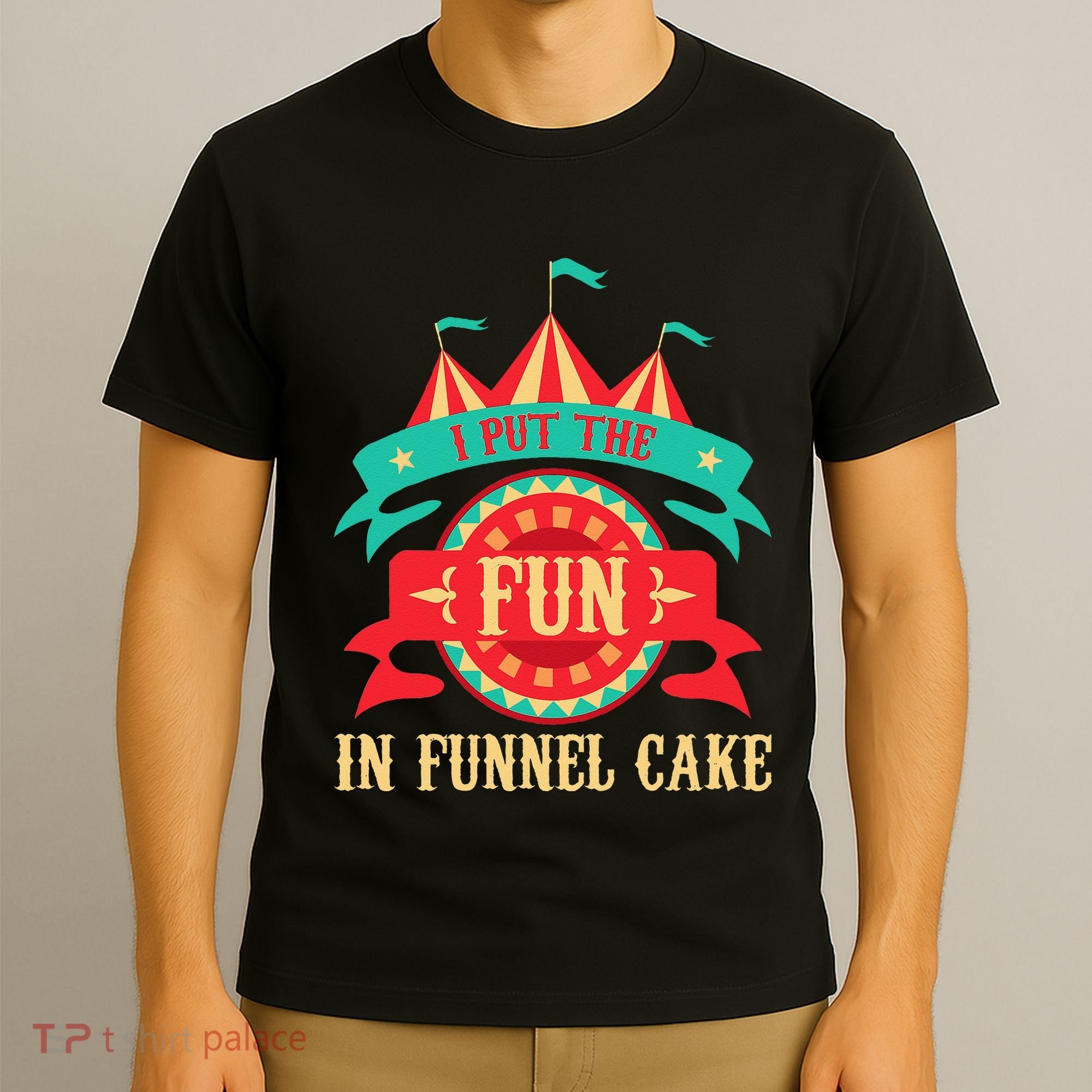 I Put The Fun In Funnel Cake Circus Birthday Party Costume T-Shirt