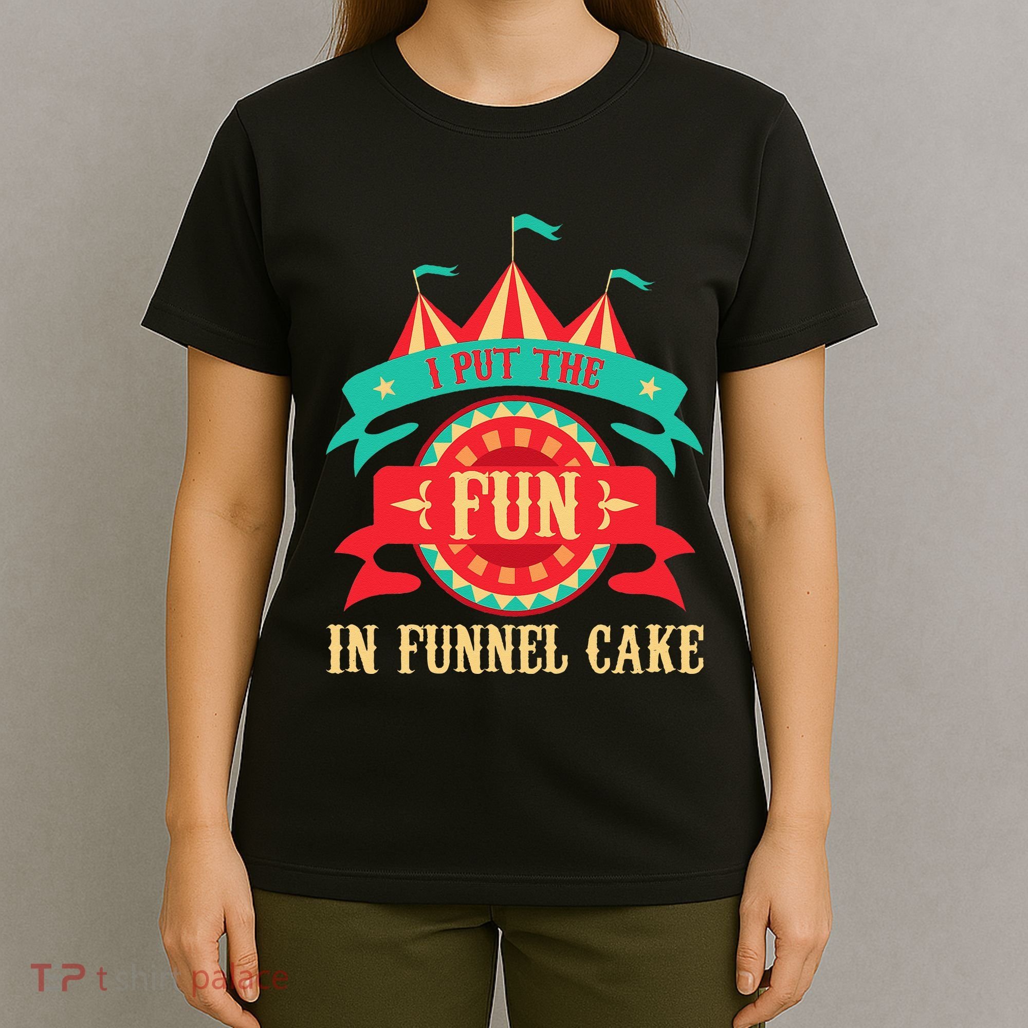 I Put The Fun In Funnel Cake Circus Birthday Party Costume T-Shirt