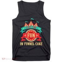 I Put The Fun In Funnel Cake Circus Birthday Party Costume Tank Top thumb 0