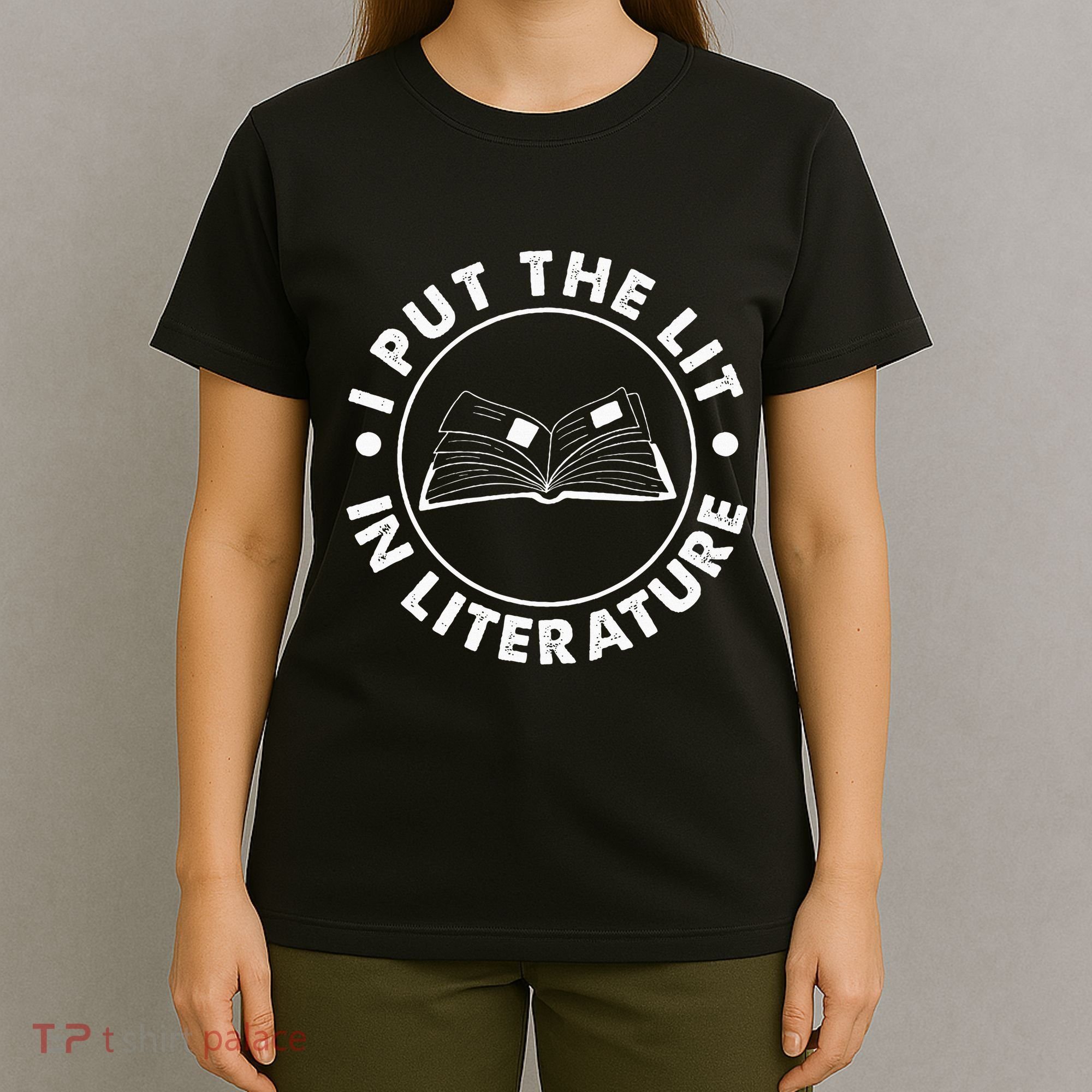 I Put The Lit In Literature English Teacher Book Reader T-Shirt