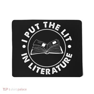 I Put The Lit In Literature English Teacher Book Reader Mousepad