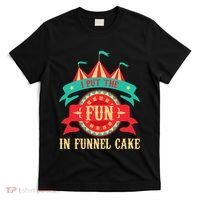 I Put The Fun In Funnel Cake Circus Birthday Party Costume T-Shirt thumb 0