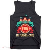 I Put The Fun In Funnel Cake Circus Birthday Party Costume Tank Top thumb 0