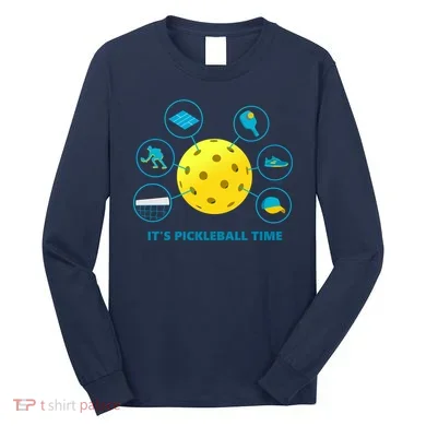 Its Pickleball Time Long Sleeve Shirt