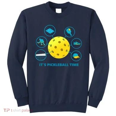 Its Pickleball Time Sweatshirt