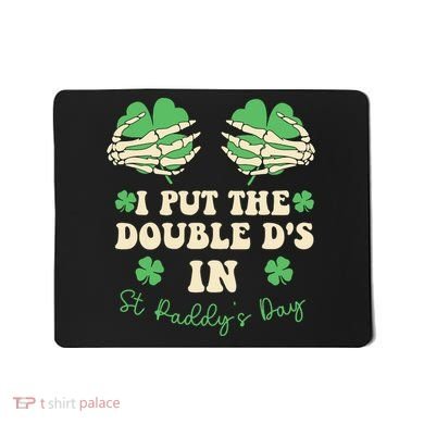I Put The Double Ds In St Paddys Day Mousepad