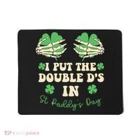 I Put The Double Ds In St Paddys Day Mousepad thumb 0
