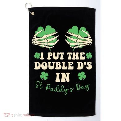 I Put The Double Ds In St Paddys Day Golf Towel