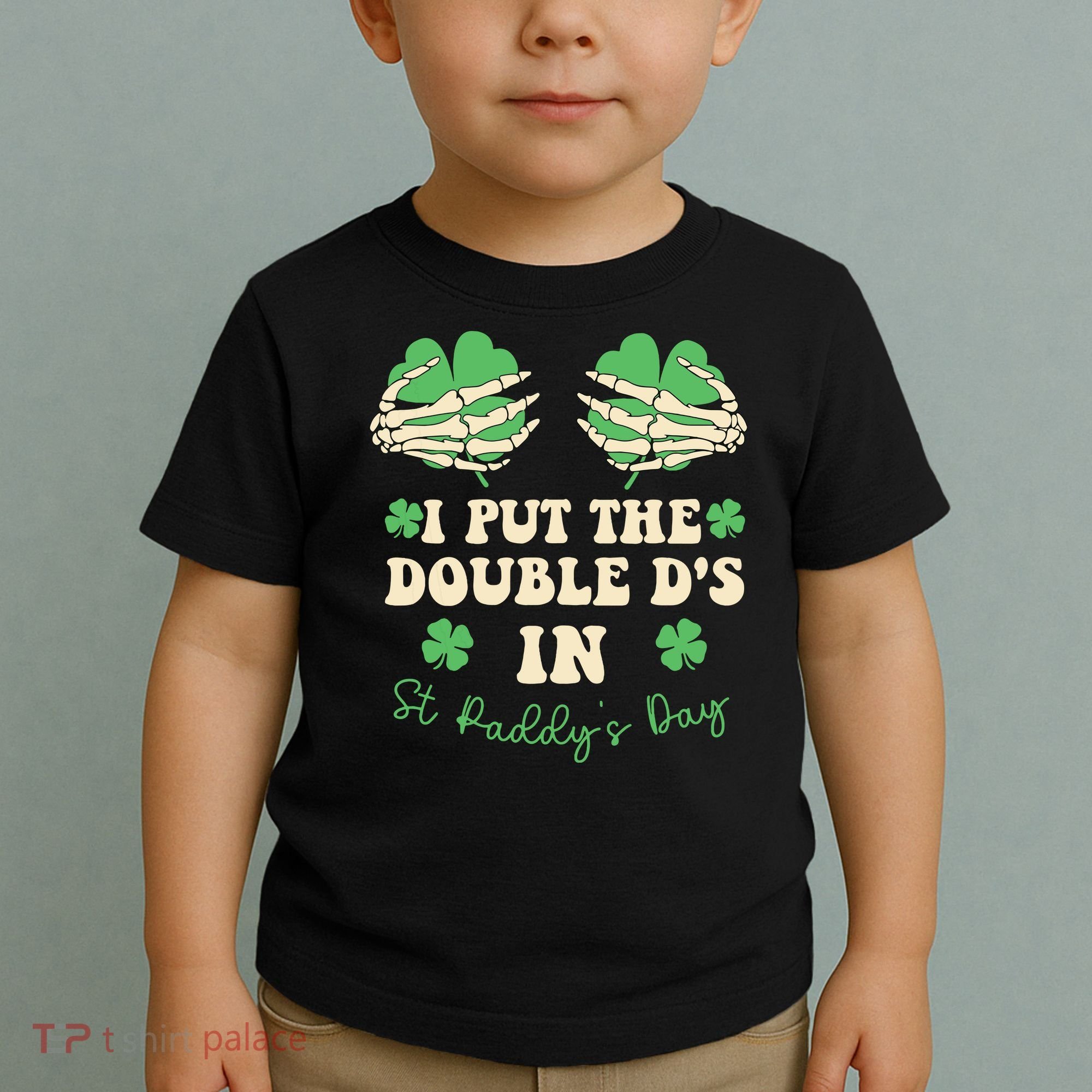 I Put The Double Ds In St Paddys Day Toddler T-Shirt
