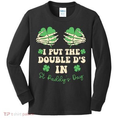 I Put The Double Ds In St Paddys Day Kids Long Sleeve Shirt