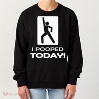 I Pooped Today Women's Sweatshirt thumb 0