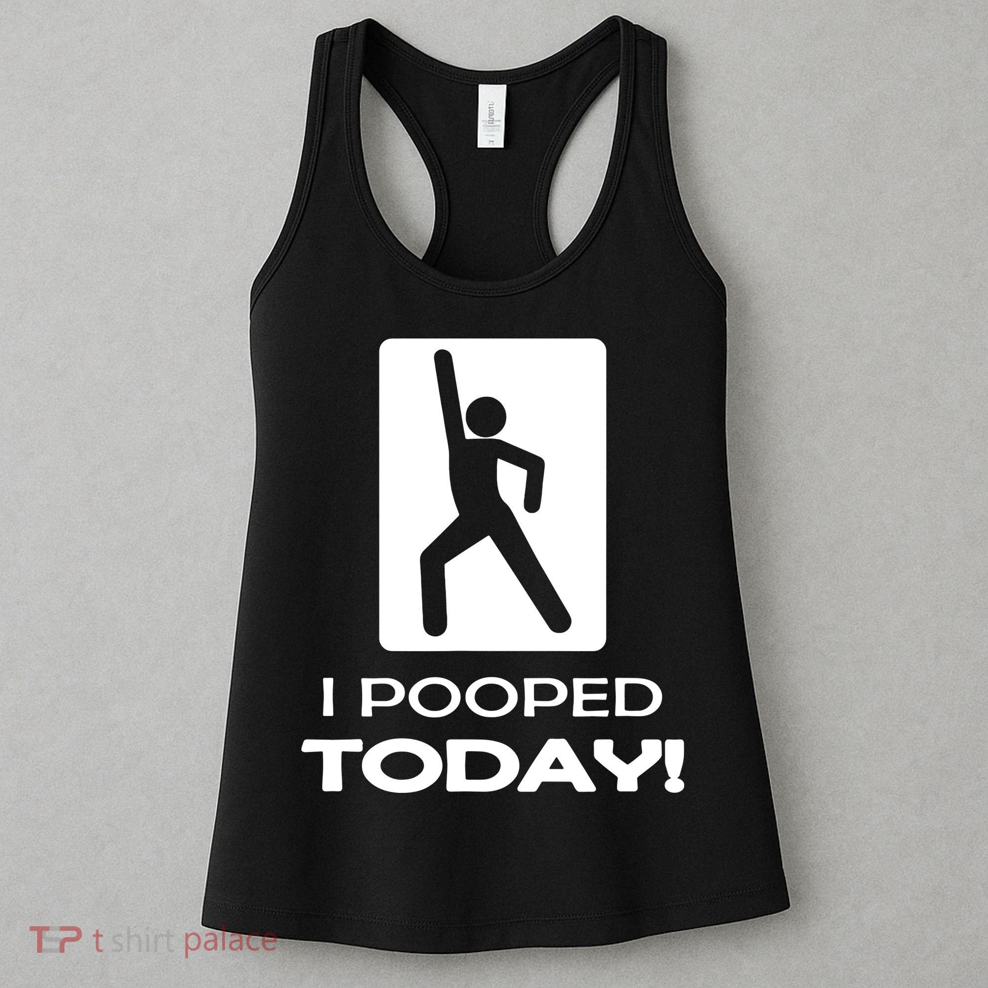 I Pooped Today Women's Tank Top
