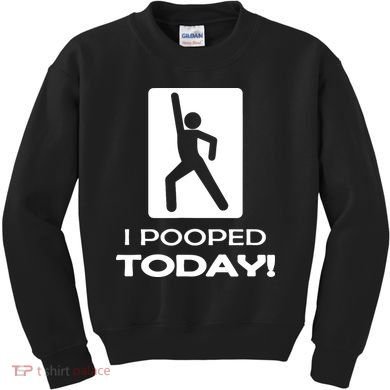 I Pooped Today Kids Sweatshirt