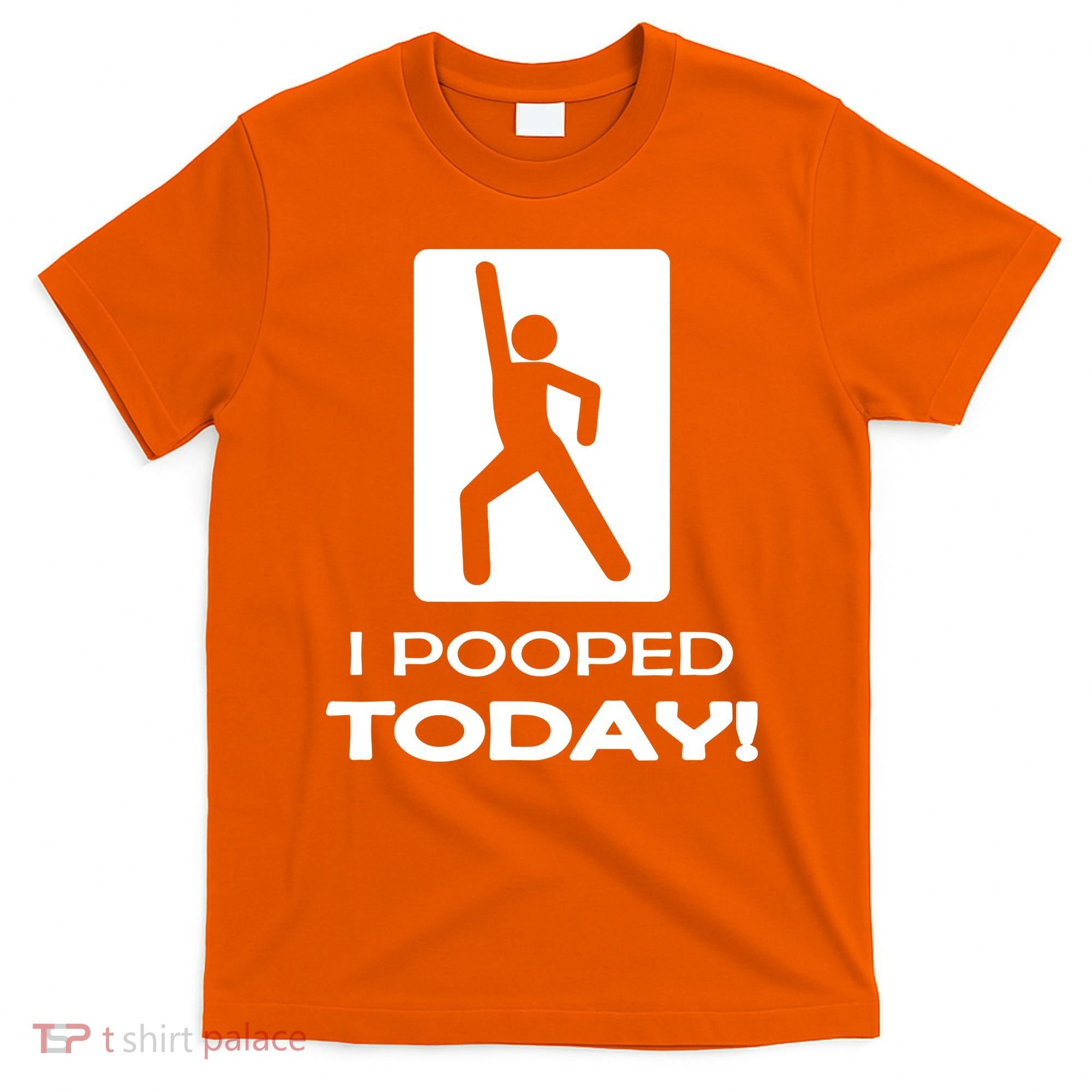 I Pooped Today T-Shirt