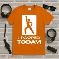 I Pooped Today T-Shirt thumb 5
