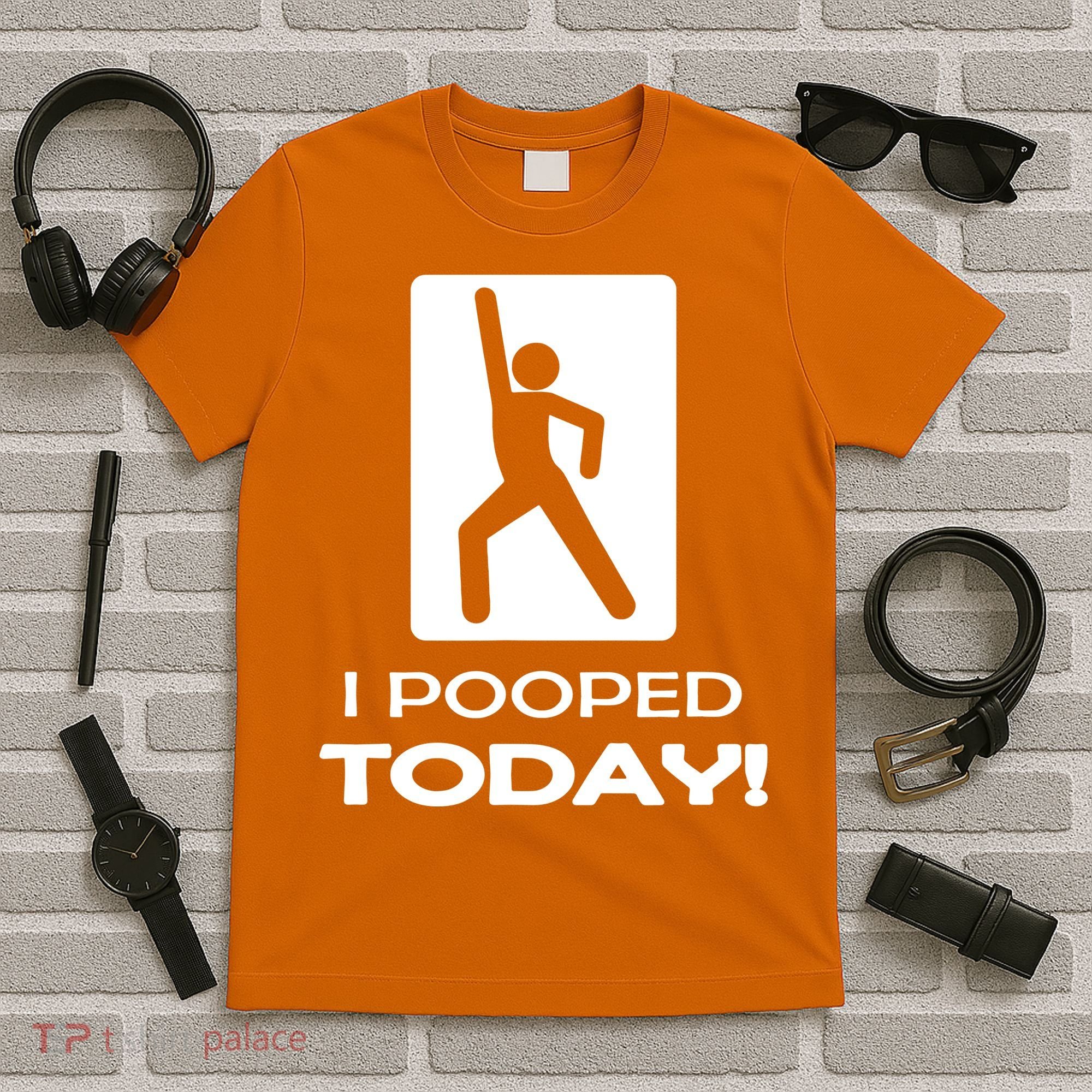 I Pooped Today T-Shirt