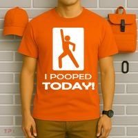 I Pooped Today T-Shirt thumb 6