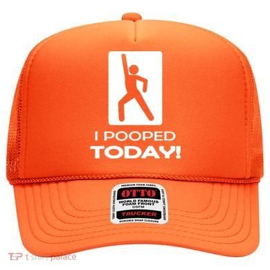 I Pooped Today Hat