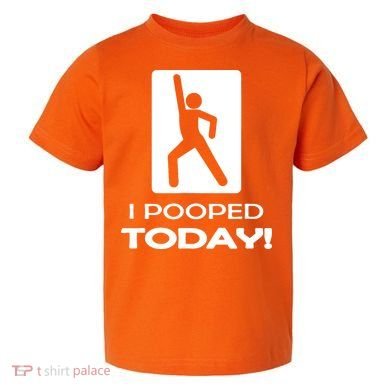I Pooped Today Toddler T-Shirt