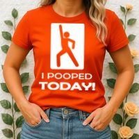 I Pooped Today Women's T-Shirt thumb 2