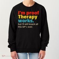 I'm Proof Therapy Works But I'll Still Knock All This Women's Sweatshirt thumb 0