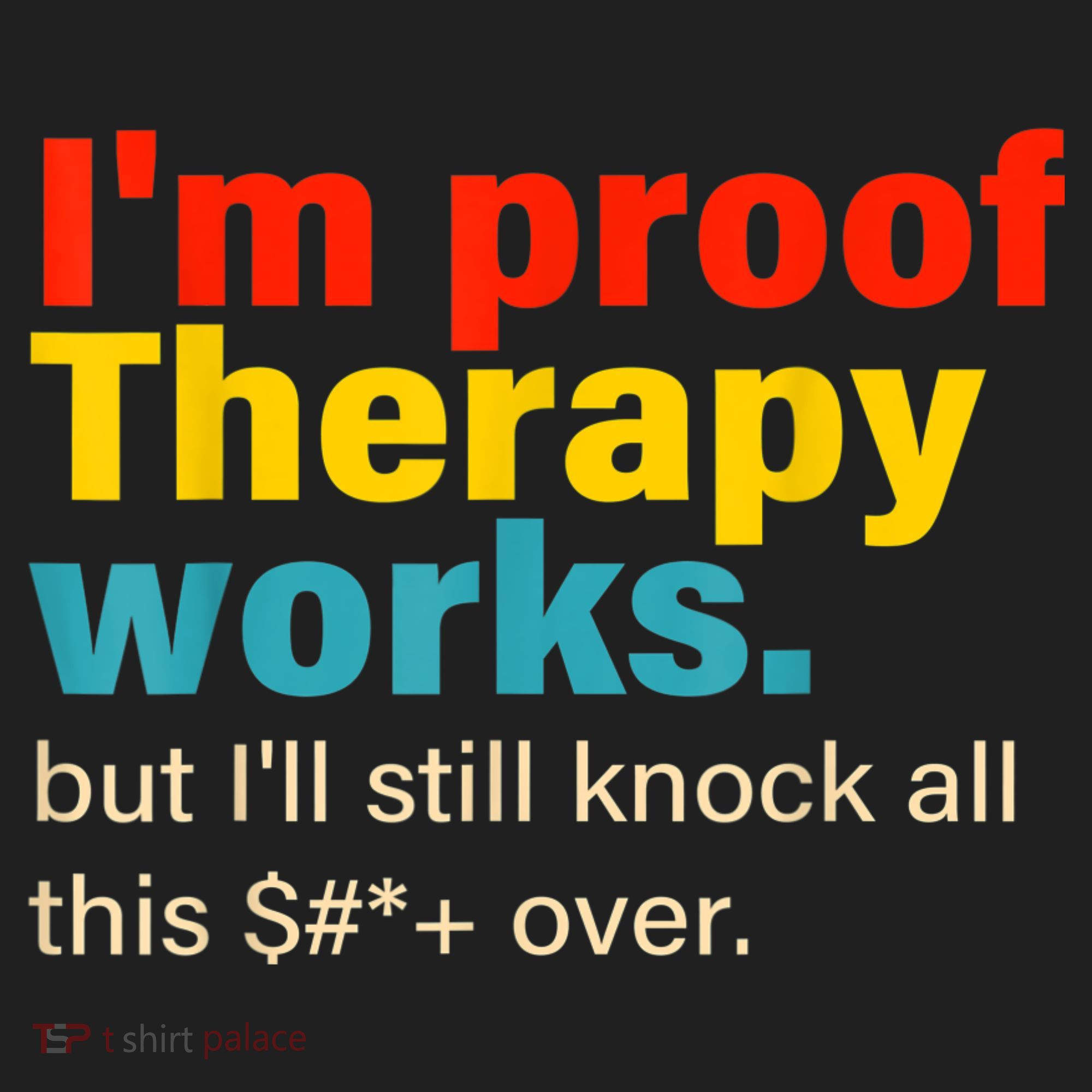 I'm Proof Therapy Works But I'll Still Knock All This Women's Sweatshirt
