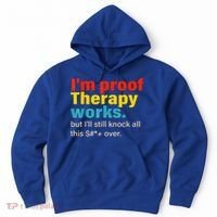 I'm Proof Therapy Works But I'll Still Knock All This Hoodie thumb 0