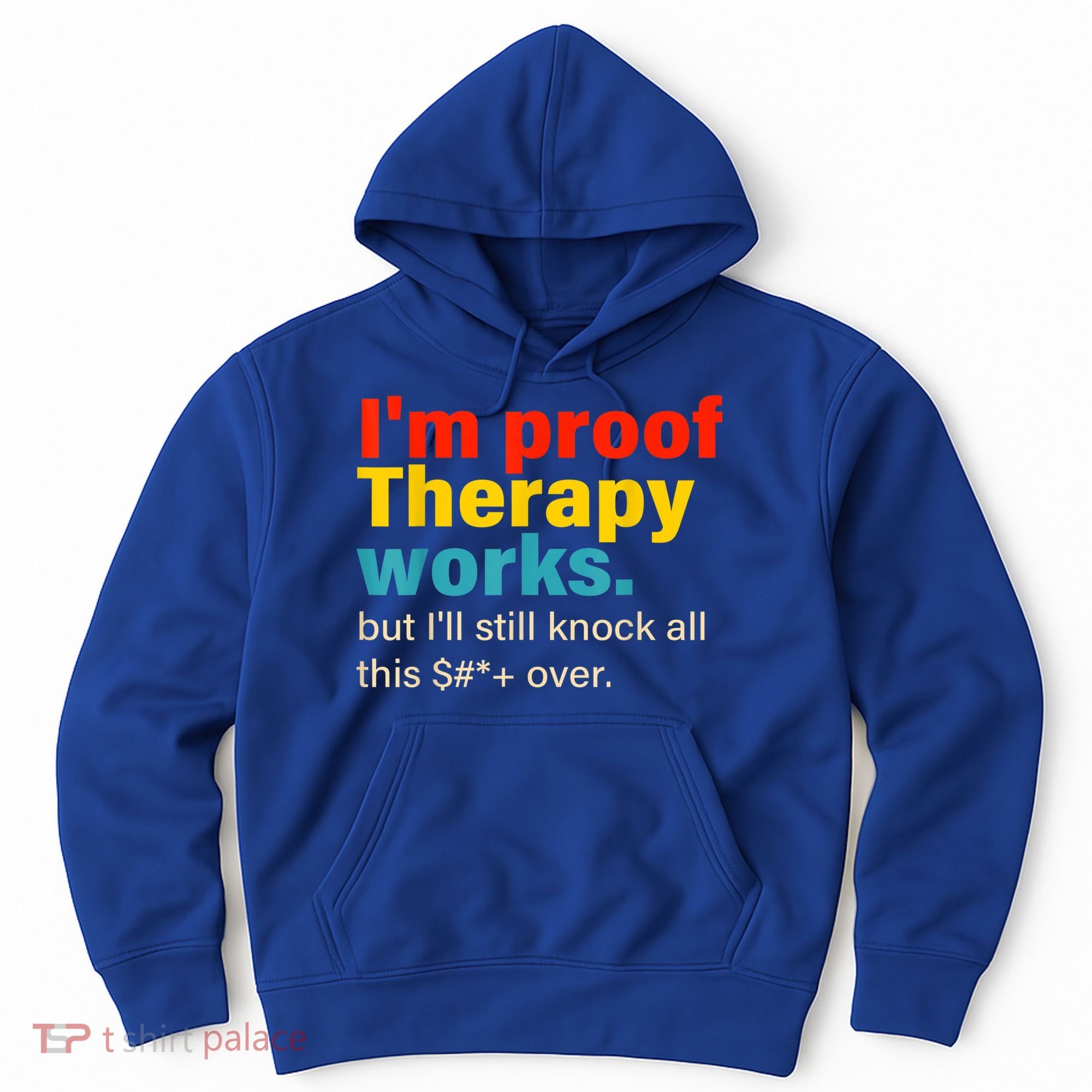 I'm Proof Therapy Works But I'll Still Knock All This Hoodie
