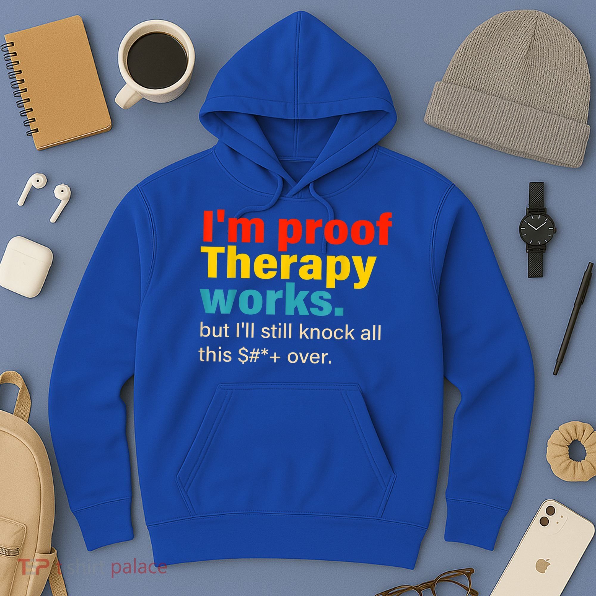 I'm Proof Therapy Works But I'll Still Knock All This Hoodie