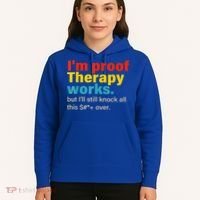 I'm Proof Therapy Works But I'll Still Knock All This Hoodie thumb 5