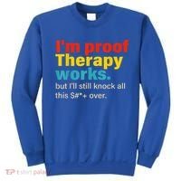 I'm Proof Therapy Works But I'll Still Knock All This Sweatshirt thumb 0