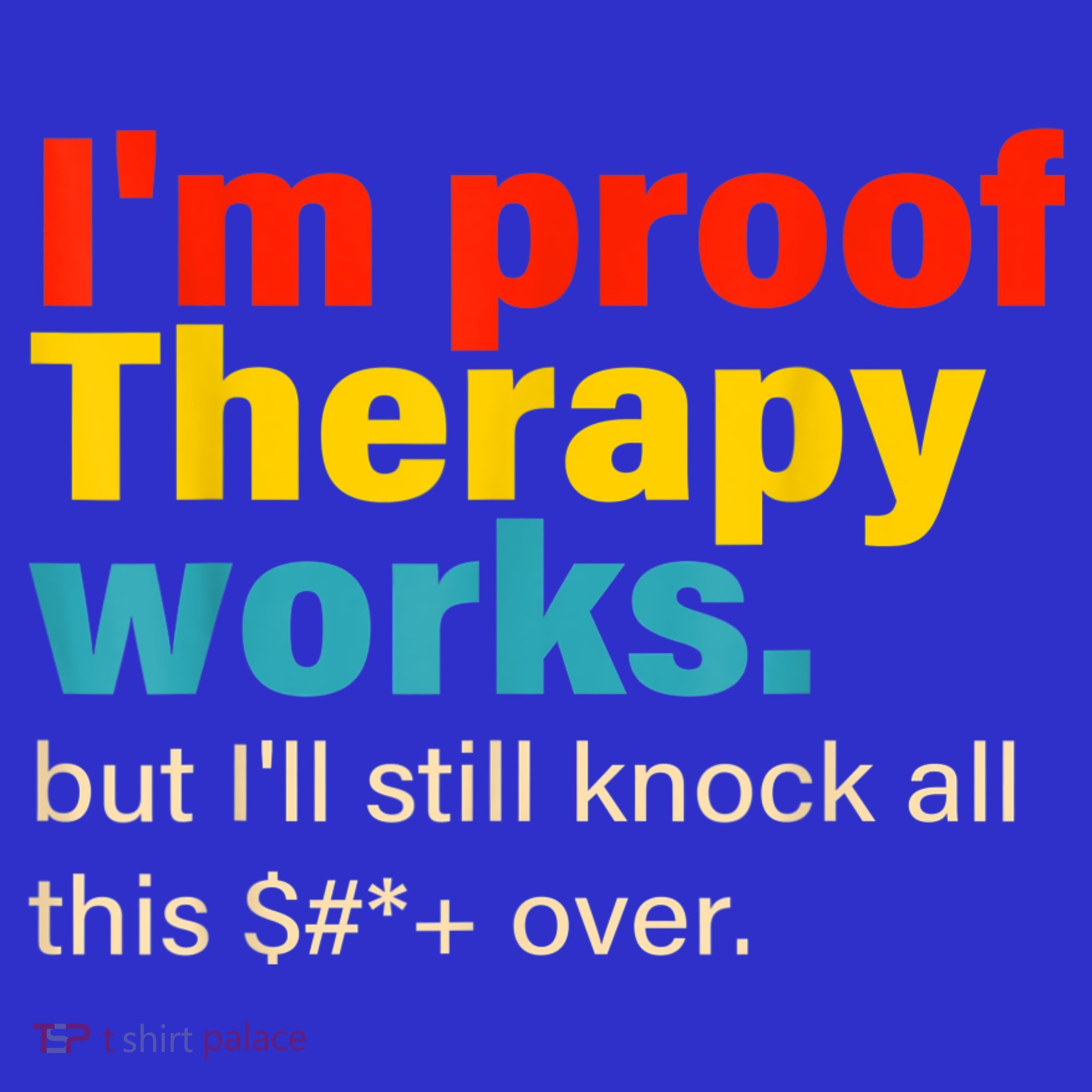 I'm Proof Therapy Works But I'll Still Knock All This Sweatshirt