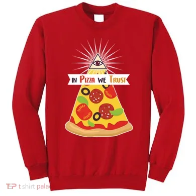 In Pizza We Trust Sweatshirt