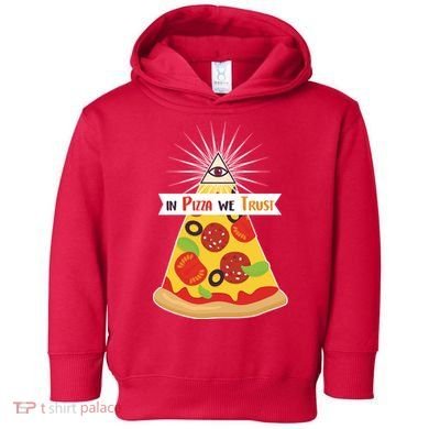 In Pizza We Trust Toddler Hoodie