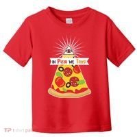 In Pizza We Trust Toddler T-Shirt thumb 0