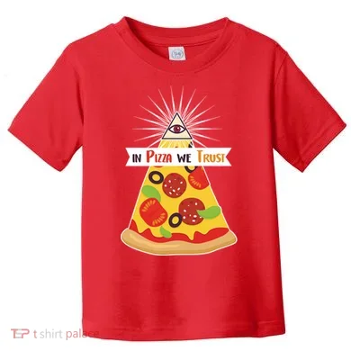 In Pizza We Trust Toddler T-Shirt