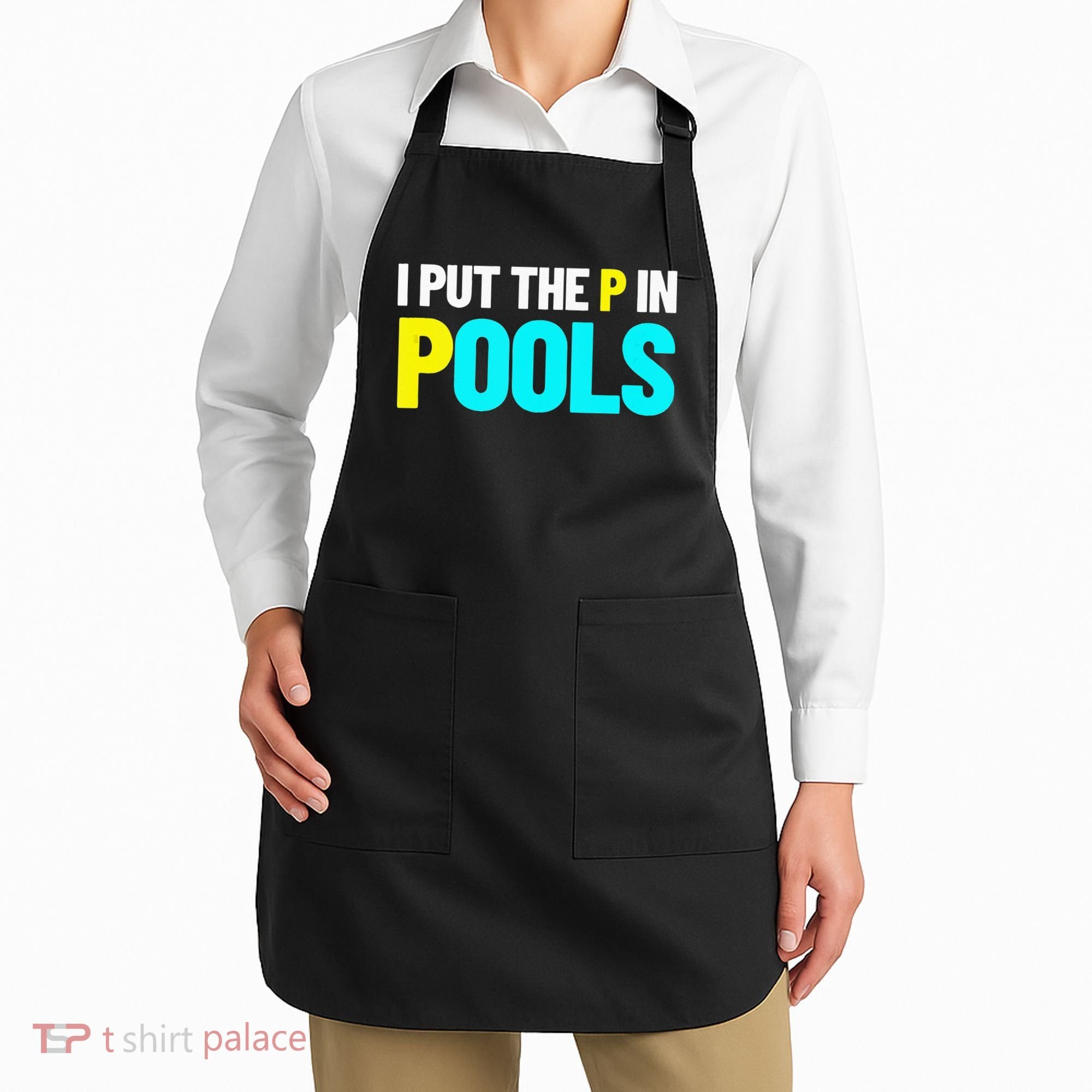 I Put The P In Pools Swimming Humor I Pee In Pools Apron