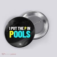 I Put The P In Pools Swimming Humor I Pee In Pools Button thumb 0