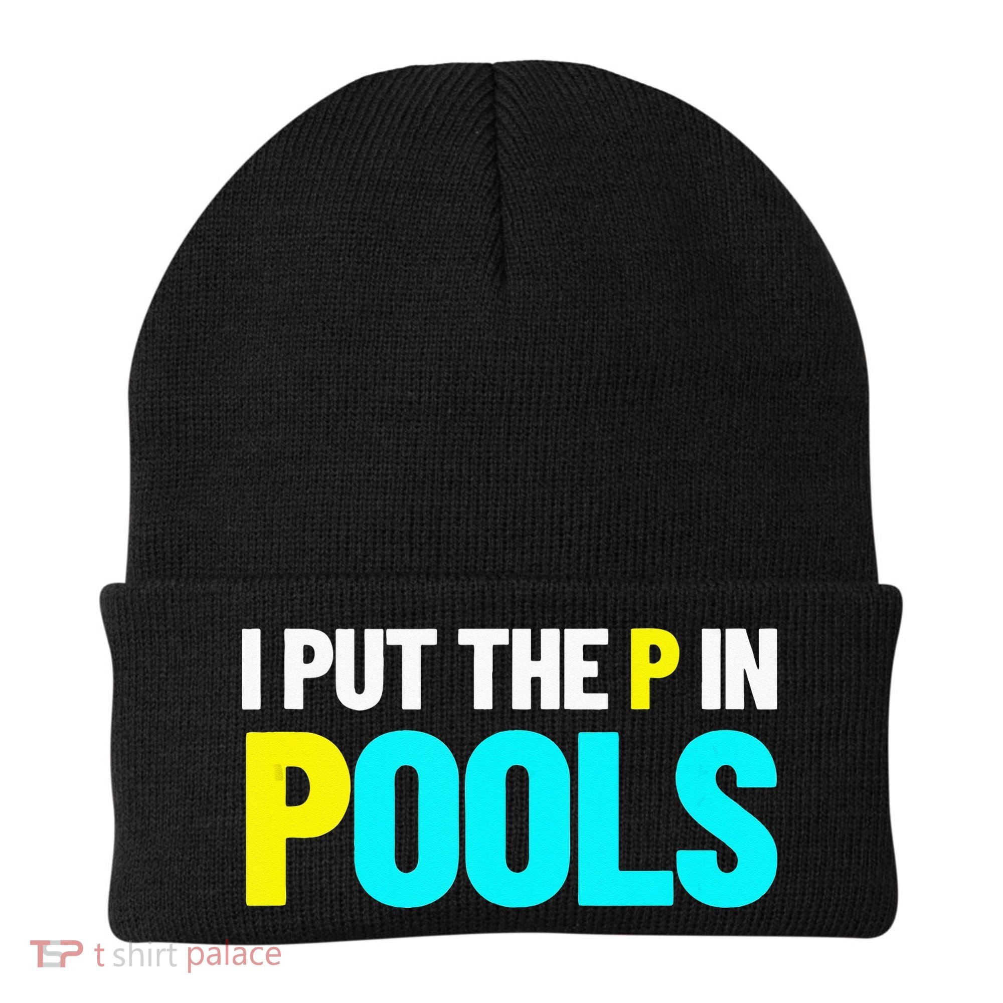 I Put The P In Pools Swimming Humor I Pee In Pools Beanie