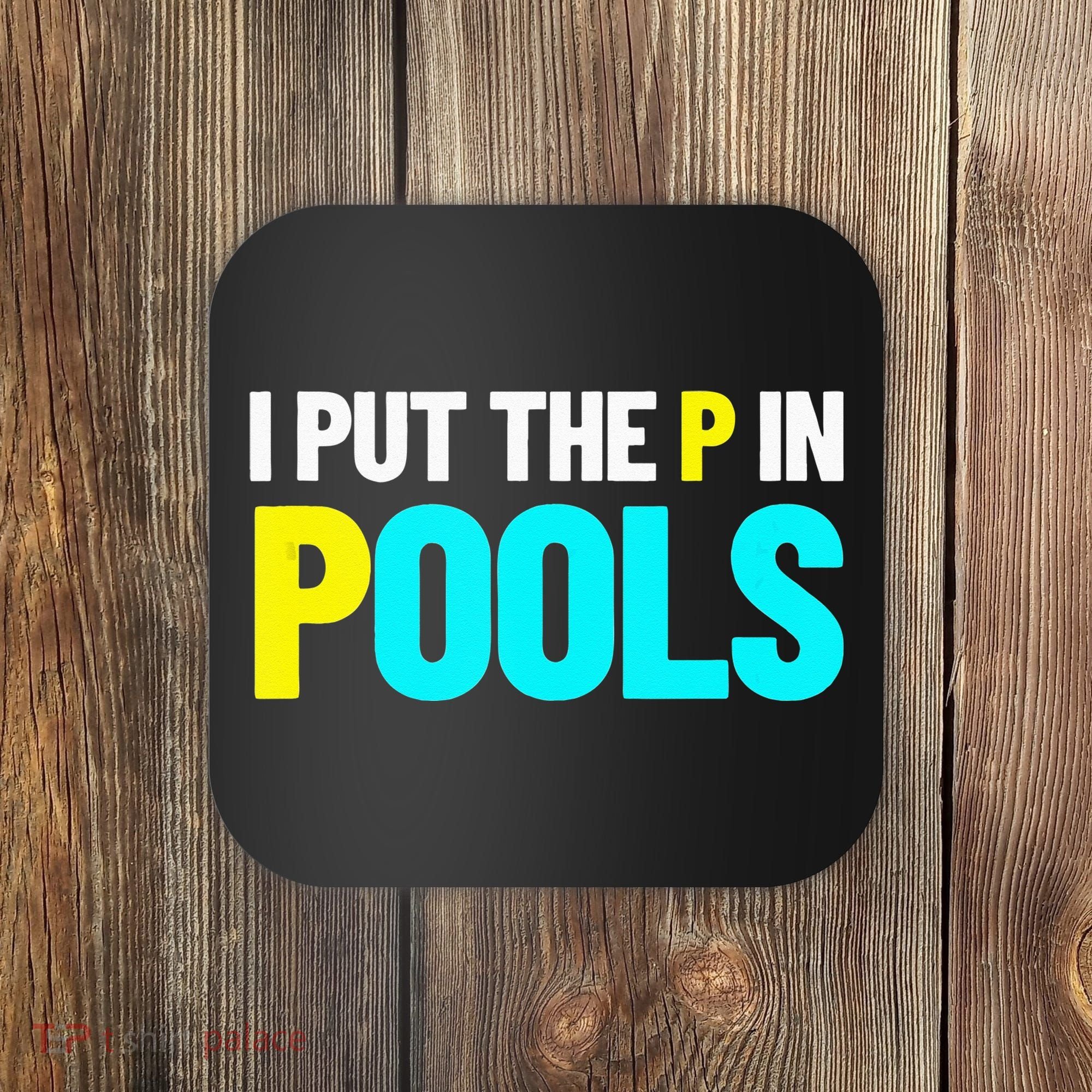 I Put The P In Pools Swimming Humor I Pee In Pools Coaster