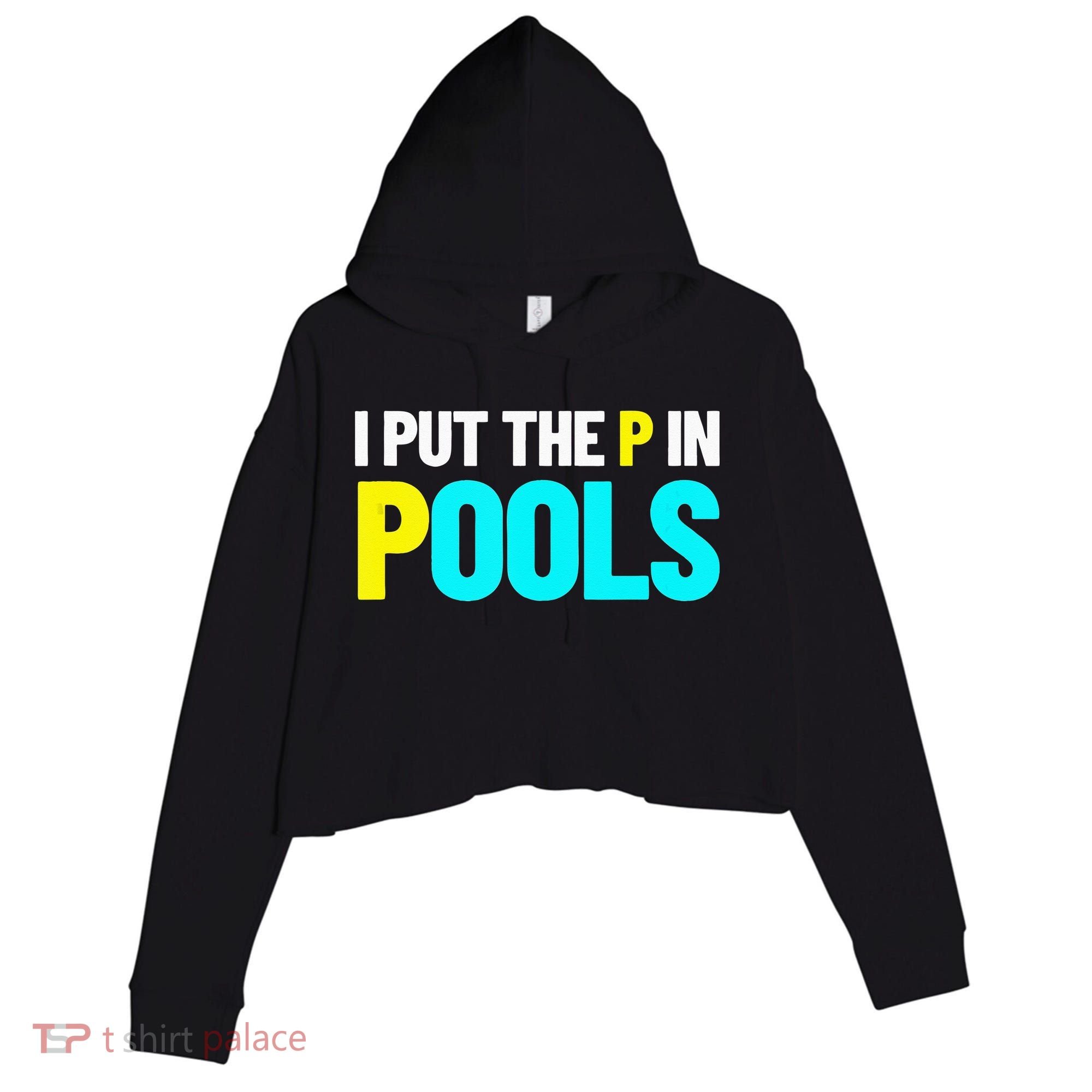 I Put The P In Pools Swimming Humor I Pee In Pools Crop Fleece Hoodie