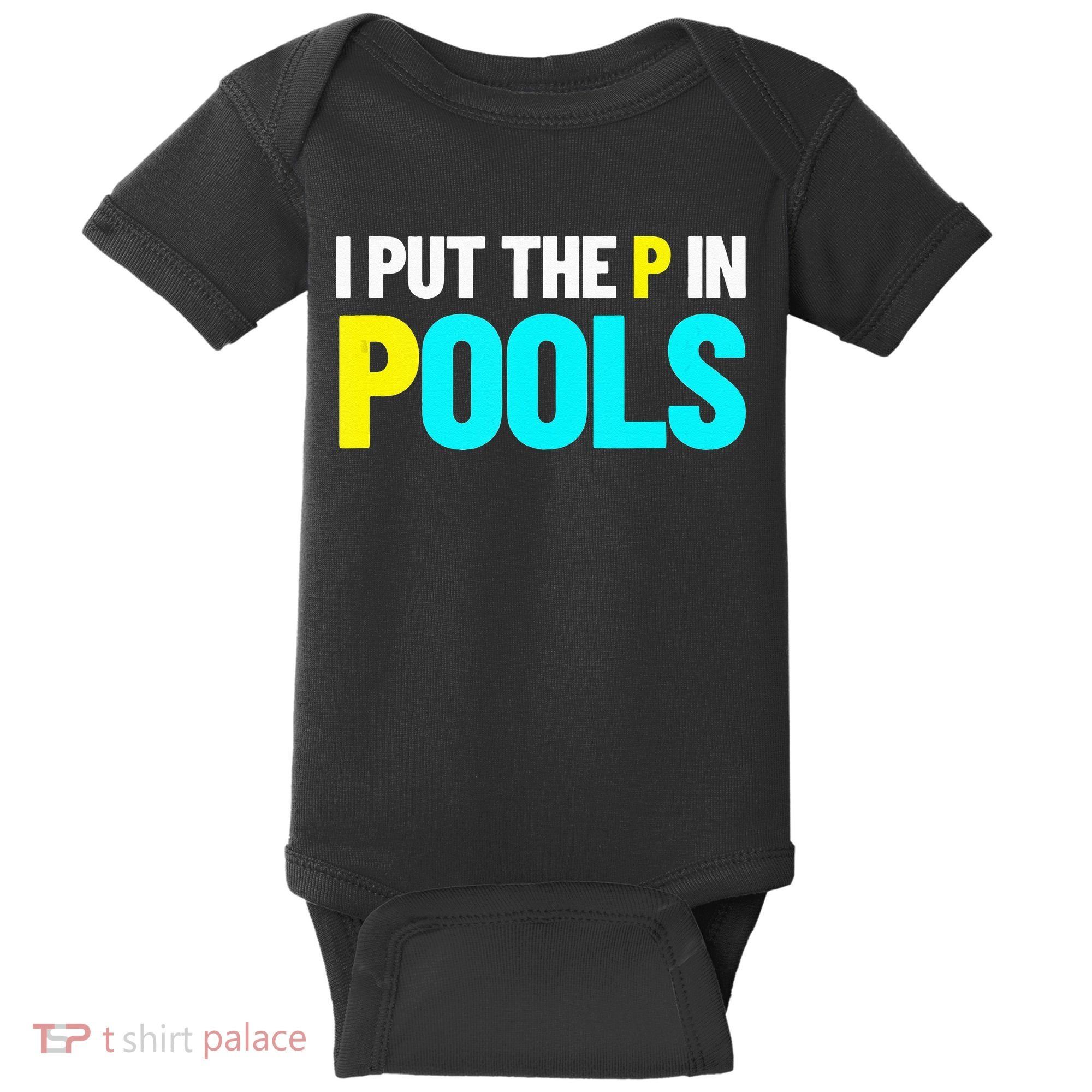 I Put The P In Pools Swimming Humor I Pee In Pools Baby Bodysuit
