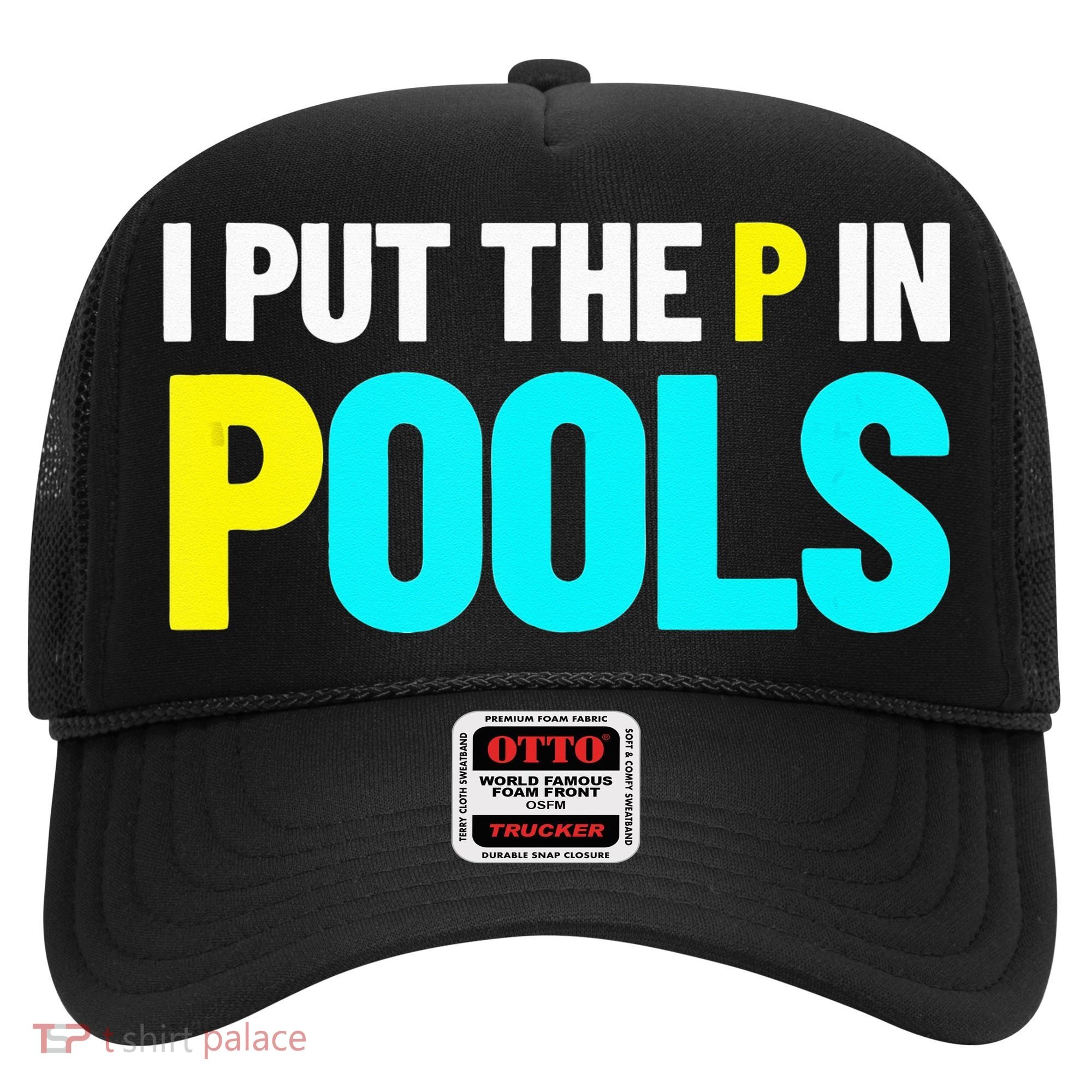 I Put The P In Pools Swimming Humor I Pee In Pools Hat