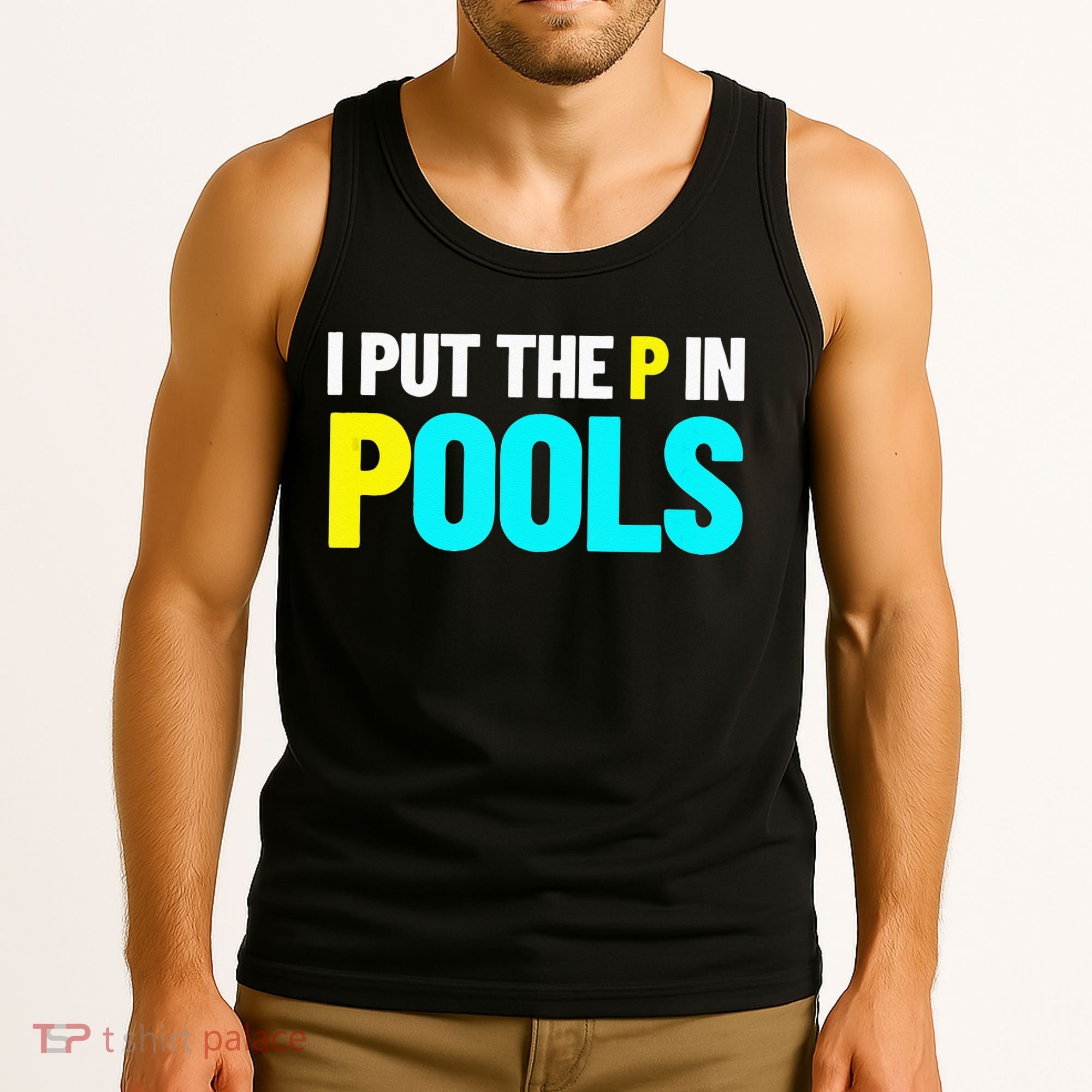 I Put The P In Pools Swimming Humor I Pee In Pools Tank Top