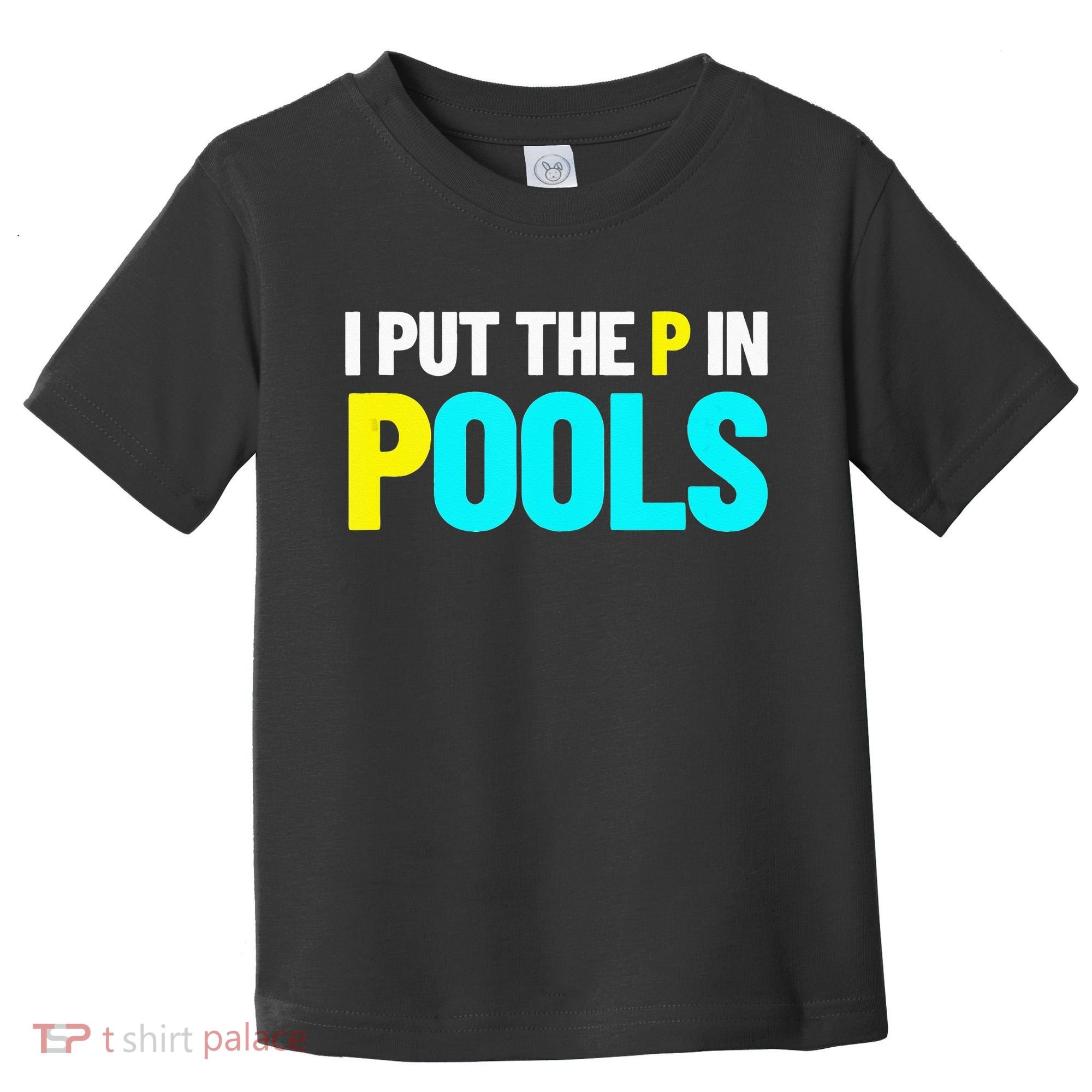 I Put The P In Pools Swimming Humor I Pee In Pools Toddler T-Shirt
